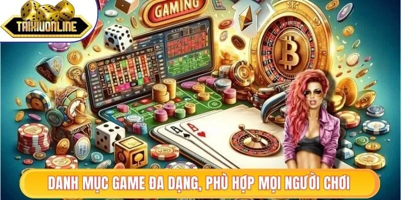 Danh mục game đa dạng, phù hợp mọi người chơi