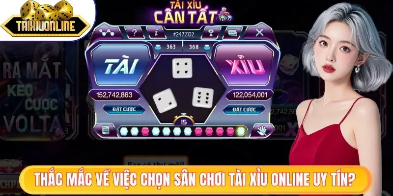 Thắc mắc về việc chọn sân chơi tài xỉu chất lượng?