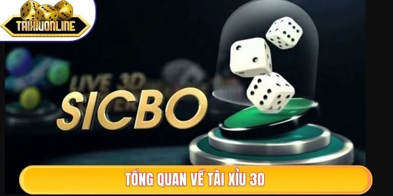 Tài Xỉu 3D - 3 Mẹo Chơi Hiệu Quả Tăng Cơ Hội Thắng Sicbo 1 Tổng quan về tài xỉu 3D